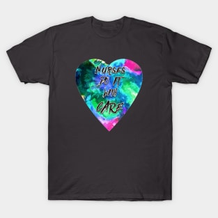 Nurses Do It With Care T-Shirt